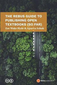 Cover image for The Rebus Guide to Publishing Open Textbooks (So Far)