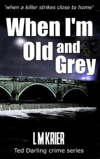 Cover image for When I'm Old and Grey: when a killer strikes close to home