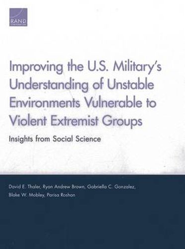 Improving the U.S. Military's Understanding of Unstable Environments Vulnerable to Violent Extremist Groups: Insights from Social Science