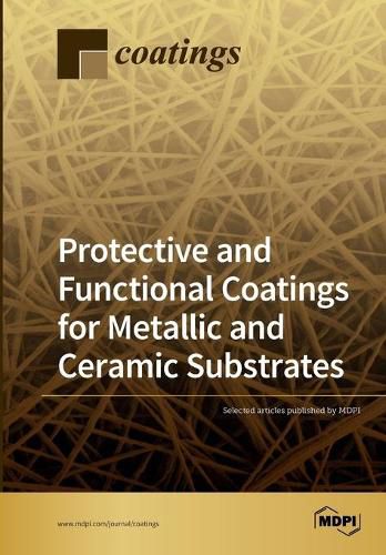 Cover image for Protective and Functional Coatings for Metallic and Ceramic Substrates