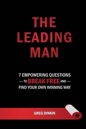Cover image for The Leading Man: 7 Empowering Questions to Break Free and Find Your Own Winning Way