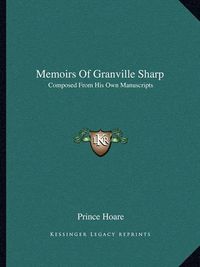 Cover image for Memoirs of Granville Sharp: Composed from His Own Manuscripts