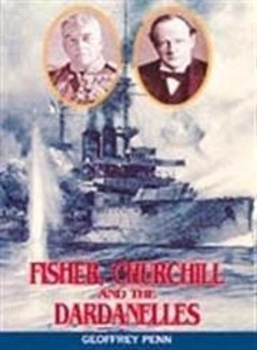 Cover image for Fisher, Churchill and the Dardanelles