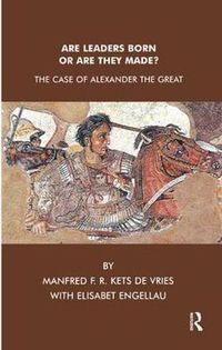 Cover image for Are Leaders Born or are They Made?: The Case of Alexander the Great