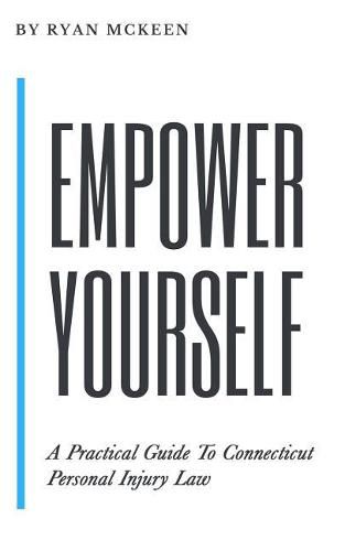 Cover image for Empower Yourself: A Practical Guide to Connecticut Personal Injury Law