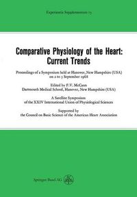 Cover image for Comparative Physiology of the Heart: Current Trends: Proceedings of a Symposium held at Hanover, New Hampshire (USA) on 2 to 3 September 1968