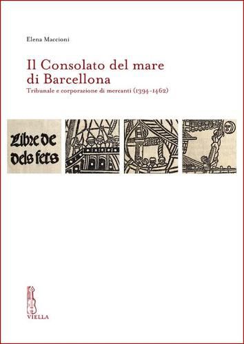 Cover image for Il Consolato del Mare Di Barcellona: Tribunale E Corporazione Di Mercanti (1394-1462)