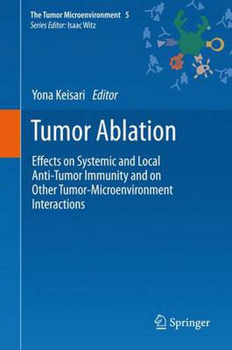 Cover image for Tumor Ablation: Effects on Systemic and Local Anti-Tumor Immunity and on Other Tumor-Microenvironment Interactions