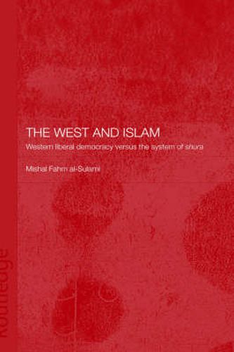 Cover image for The West and Islam: Western Liberal Democracy versus the System of Shura