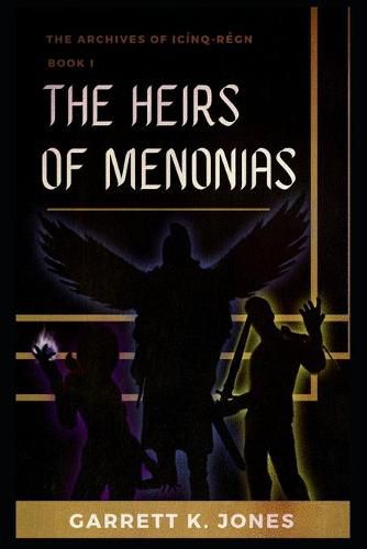 Cover image for The Archives of Icinq-Regn, Book I: The Heirs of Menonias