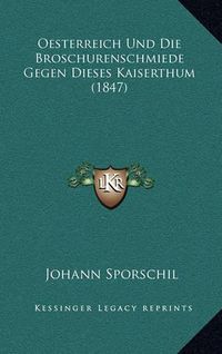 Cover image for Oesterreich Und Die Broschurenschmiede Gegen Dieses Kaiserthum (1847)