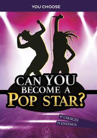 Cover image for Can You Become a Pop Star?: An Interactive Adventure