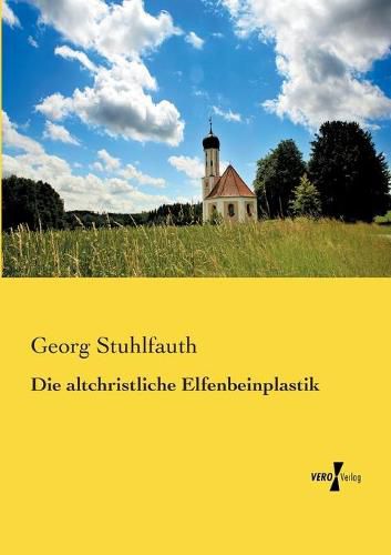 Cover image for Die altchristliche Elfenbeinplastik