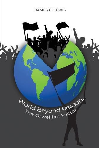 World Beyond Reason: The Orwellian Factor