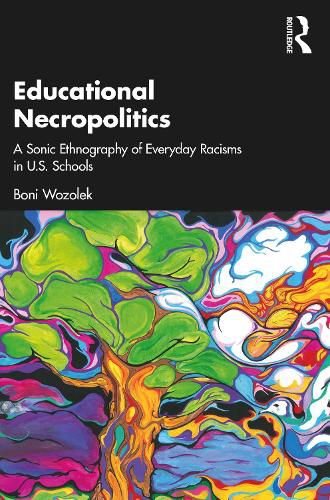 Cover image for Educational Necropolitics: A Sonic Ethnography of Everyday Racisms in U.S. Schools