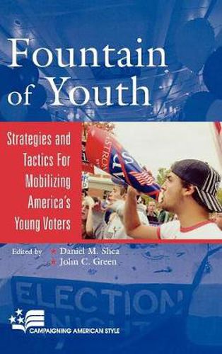 Cover image for Fountain of Youth: Strategies and Tactics for Mobilizing America's Young Voters