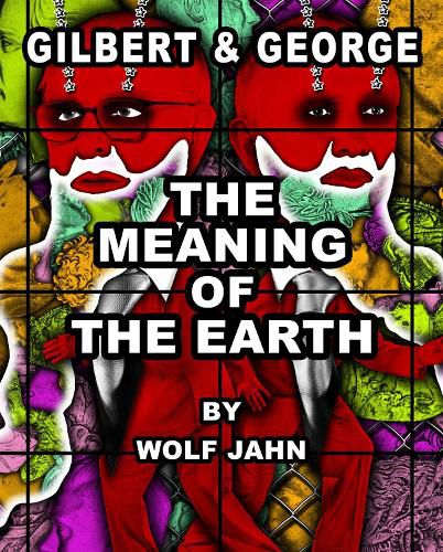 Gilbert & George: The Meaning of the Earth