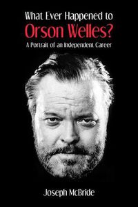 Cover image for What Ever Happened to Orson Welles?: A Portrait of an Independent Career