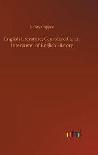 Cover image for English Literature, Considered as an Interpreter of English History