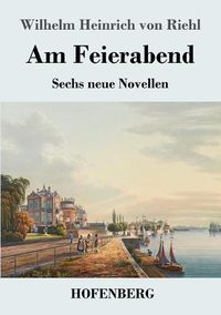 Cover image for Am Feierabend: Sechs neue Novellen