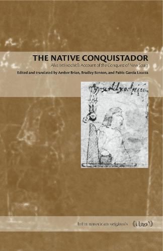 The Native Conquistador: Alva Ixtlilxochitl's Account of the Conquest of New Spain