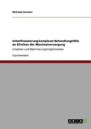 Cover image for Unterfinanzierung komplexer Behandlungsfalle an Kliniken der Maximalversorgung: Ursachen und Optimierungsmoeglichkeiten