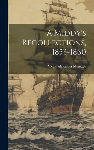 Cover image for A Middy's Recollections, 1853-1860