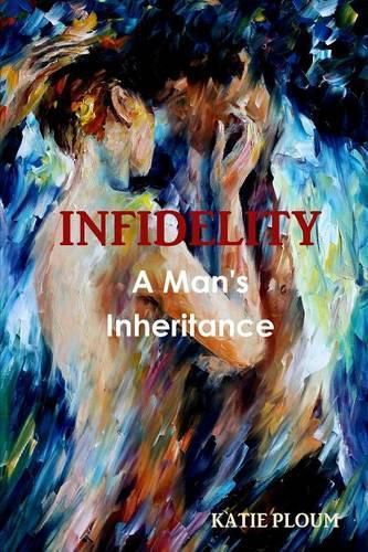 Cover image for Infidelity: A Man's Inheritance