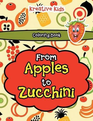 Cover image for From Apples to Zucchini Coloring Book