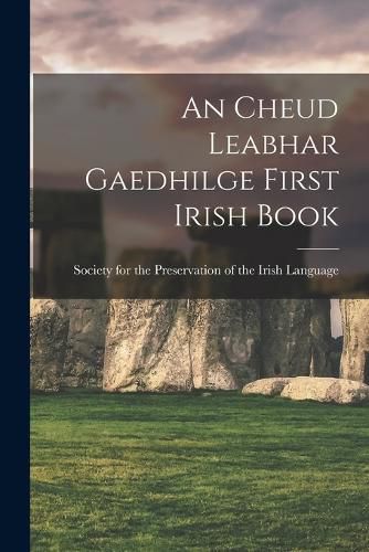 Cover image for An Cheud Leabhar Gaedhilge First Irish Book