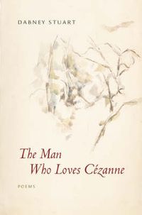 Cover image for The Man Who Loves Cezanne: Poems