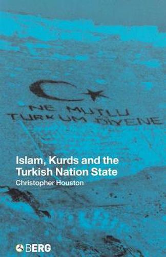 Cover image for Islam, Kurds and the Turkish Nation State