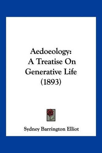 Cover image for Aedoeology: A Treatise on Generative Life (1893)