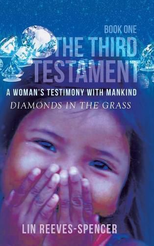 Cover image for The Third Testament - A Woman's Testimony with Mankind- Diamonds in the Grass - Book One -