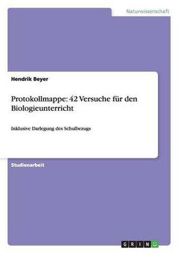 Cover image for Protokollmappe: 42 Versuche fur den Biologieunterricht: Inklusive Darlegung des Schulbezugs