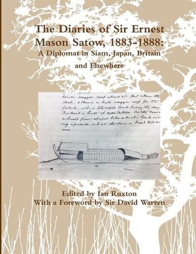 Cover image for The Diaries of Sir Ernest Mason Satow, 1883-1888: A Diplomat in Siam, Japan, Britain and Elsewhere