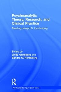 Cover image for Psychoanalytic Theory, Research, and Clinical Practice: Reading Joseph D. Lichtenberg