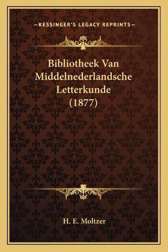 Cover image for Bibliotheek Van Middelnederlandsche Letterkunde (1877)