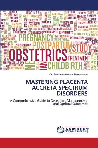 Cover image for Mastering Placenta Accreta Spectrum Disorders