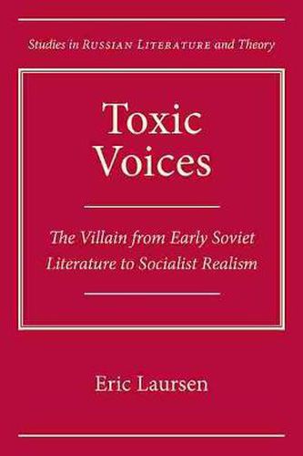 Cover image for Toxic Voices: The Villain from Early Soviet Literature to Socialist Realism