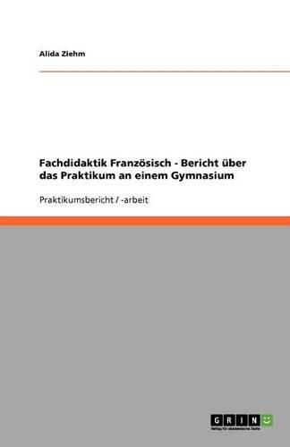 Cover image for Fachdidaktik Franzoesisch - Bericht uber das Praktikum an einem Gymnasium