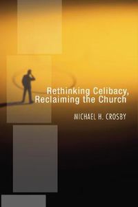 Cover image for Rethinking Celibacy, Reclaiming the Church