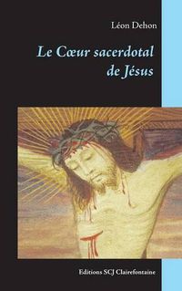 Cover image for Le Coeur sacerdotal de Jesus