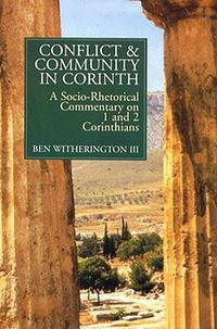 Cover image for Conflict and Community in Corinth: A Socio-Rhetorical Commentary on 1 and 2 Corinthians