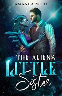 Cover image for The Alien's Little Sister: a Humorous Science Fiction Story