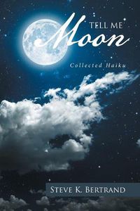 Cover image for Tell Me, Moon: Collected Haiku