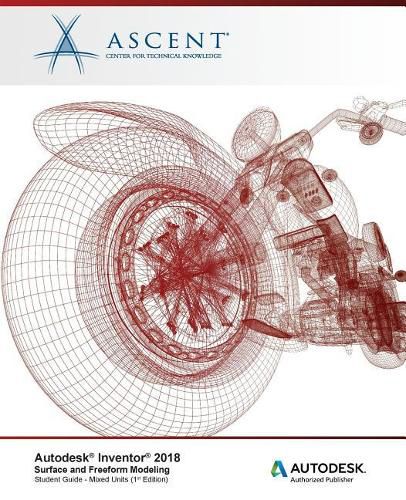 Autodesk Inventor 2018 Surface and Freeform Modeling: Autodesk Authorized Publisher