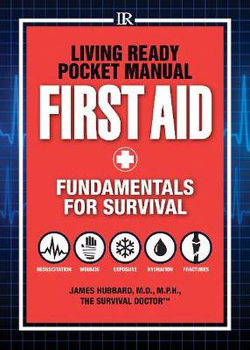 Living Ready Pocket Manual - First Aid: Fundamentals for Survival