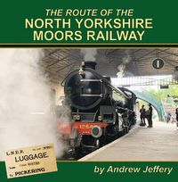 Cover image for The Route of the North Yorkshire Moors Railway