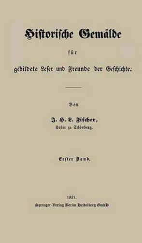 Cover image for Historische Gemalde fur gebildete Leser und Freunde der Geschichte: Erster Band